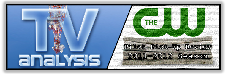Post image for Pilot Pick-Up Review (The CW) — 2011–2012 Season