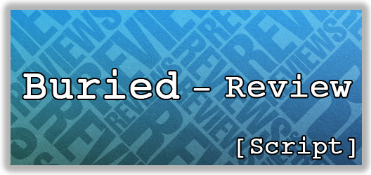 Post image for Buried (Script) — Review