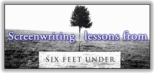 Post image for Screenwriting lessons from Six Feet Under — Part One